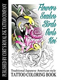 Flowers, Snakes, Birds, Owls and Koi Coloring Book: Traditional Japanese American Tattoo Coloring Book (Paperback)