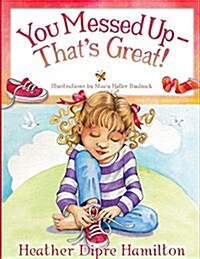 You Messed Up - Thats Great! (Paperback)