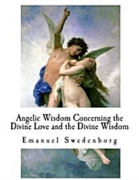 Angelic Wisdom Concerning the Divine Love and the Divine Wisdom (Paperback)