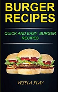 Burger Recipes: Quick and Easy Burger Recipes (Paperback)