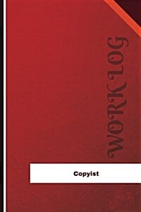 Copyist Work Log: Work Journal, Work Diary, Log - 126 Pages, 6 X 9 Inches (Paperback)