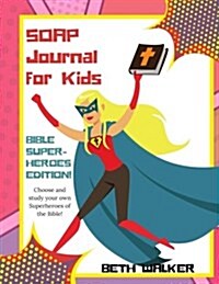 Soap Journal for Kids - Bible Superheroes Edition: Bible Superheros Edition; Girls (Paperback)