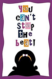 You Cant Stop the Beat!: Blank Journal and Broadway Musical Quote (Paperback)