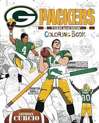 Aaron Rodgers and the Green Bay Packers: Then and Now: The Ultimate Football Coloring, Activity and STATS Book for Adults and Kids (Paperback)