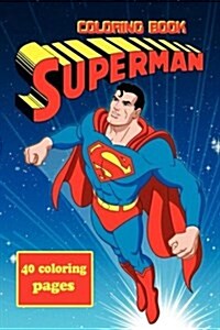 Superman Coloring Book: Coloring Book for Kids and Adults - 40 Illustrations (Paperback)