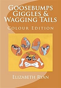 Goosebumps Giggles & Wagging Tails: Colour Edition (Paperback)