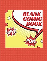 Blank Comic Book Notebook: Create Your Own Comic Book Strip, Variety of Templates for Comic Book Drawing, Super Pop-[professional Binding] (Paperback)