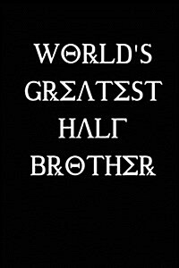 Worlds Greatest Half Brother: Blank Lined Journal (Paperback)