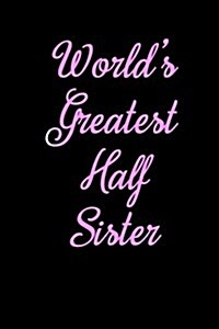 Worlds Greatest Half Sister: Blank Lined Journal (Paperback)