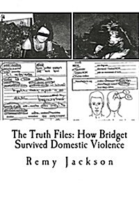 The Truth Files: How Bridget Survived Domestic Violence (Paperback)