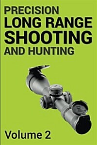 Precision Long Range Shooting and Hunting V2: Fundamentals, Ballistics and Reading the Wind (Paperback)