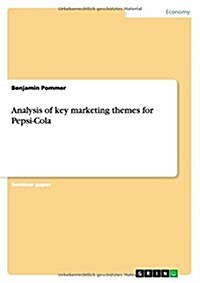 Analysis of Key Marketing Themes for Pepsi-Cola (Paperback)