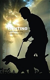 Hunting Weekly Planner 2018: 16 Month Calendar (Paperback)