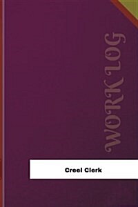 Creel Clerk Work Log: Work Journal, Work Diary, Log - 126 Pages, 6 X 9 Inches (Paperback)