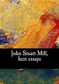 John Stuart Mill, Best Essays (Paperback)