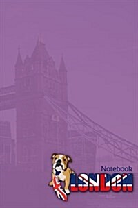 London Notebook: Lined Writing Notebook. Featuring Media Sensation Jaxsonthebulldog, Including a Funny and Inspirational Quote. for Sch (Paperback)