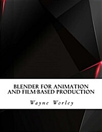 Blender for Animation and Film-Based Production (Paperback)