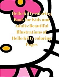 Hello Kitty Coloring Book for Kids and Adults: Beautiful Illustrations of Hello Kitty Coloring Pages (Paperback)
