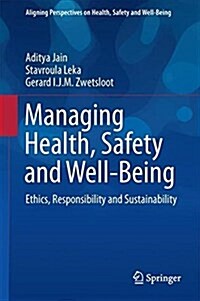 Managing Health, Safety and Well-Being: Ethics, Responsibility and Sustainability (Hardcover, 2018)