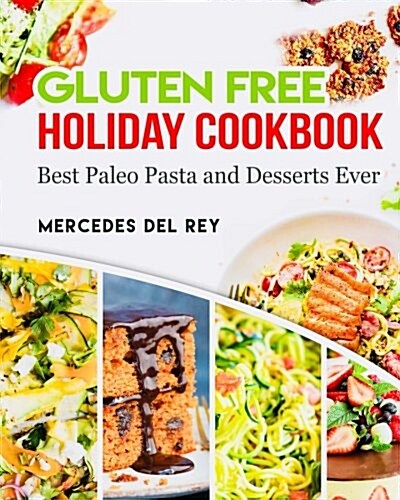 Gluten Free Holiday Cookbook Best Paleo Pasta and Desserts Ever (Paperback)
