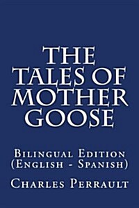 The Tales of Mother Goose: Bilingual Edition (English - Spanish) (Paperback)