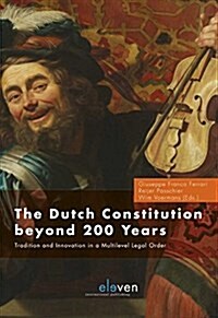 The Dutch Constitution Beyond 200 Years: Tradition and Innovation in a Multilevel Legal Order (Hardcover)