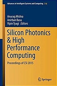 Silicon Photonics & High Performance Computing: Proceedings of Csi 2015 (Paperback, 2018)