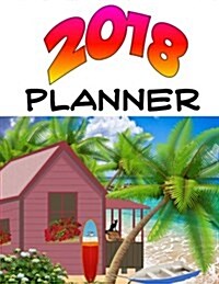 2018 Planner: Daily, Monthly, and Yearly Calendar, Journal, to Do List (Paperback)