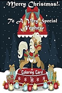 Merry Christmas to a Very Special Nephew (Coloring Card): Holiday Messages, Christmas Animals, Coloring for Young Children (Paperback)