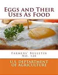 Eggs and Their Uses as Food: Farmers Bulletin No. 128 (Paperback)