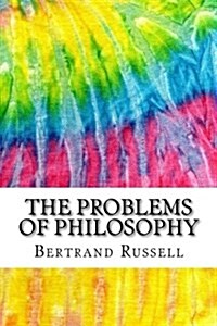 The Problems of Philosophy: Includes MLA Style Citations for Scholarly Secondary Sources, Peer-Reviewed Journal Articles and Critical Essays (Squi (Paperback)