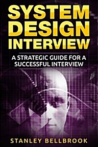 System Design Interview: A Strategic Guide for a Successful Interview (Paperback)
