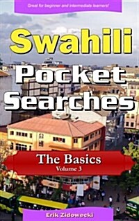 Swahili Pocket Searches - The Basics - Volume 3: A Set of Word Search Puzzles to Aid Your Language Learning (Paperback)