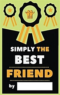 Simply the Best Friend: Fill-In Journal: Things I Love about My Bestie, Writing Prompt Fill-In the Blank Gift Book (Paperback)