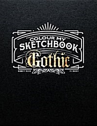 Colour My Sketchbook Gothic (Paperback)