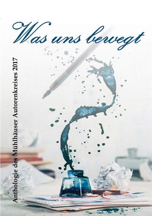 Was uns bewegt: Anthologie des M?lh?ser Autorenkreises 2017 (Paperback)