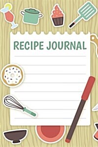 Recipe Journal: 6x9 and 106 Pages Blank Cookbook Journal Notebook to Write In: Recipe Notebook (Paperback)