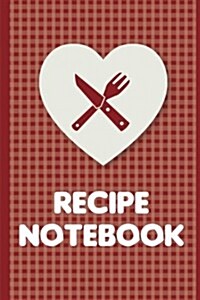 Recipe Notebook: Composition Book for Cookery - 106 Pages 6x9 - Blank Cookbook Notebook: Blank Recipe Book (Paperback)