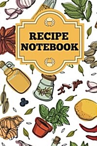 Recipe Notebook: 106 Pages Blank Cookbook for Write in - 6x9 Gift for Cook Lover / Food Lover / Foodies: Blank Recipe Book (Paperback)