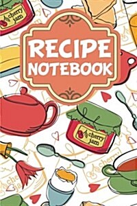 Recipe Notebook: 6x9 and 106 Pages Blank Cookbook Journal Notebook to Write In: Blank Recipe Book (Paperback)