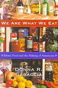 We Are What We Eat: Ethnic Food and the Making of Americans (Paperback, Revised)