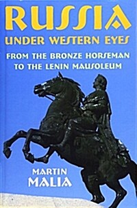Russia Under Western Eyes: From the Bronze Horseman to the Lenin Mausoleum (Paperback)