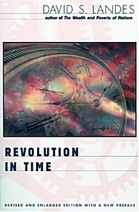 Revolution in Time: Clocks and the Making of the Modern World, Revised and Enlarged Edition (Paperback, 2, Revised and Enl)