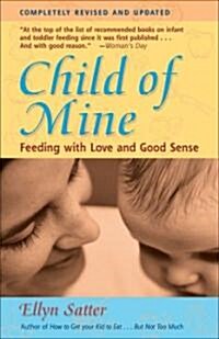 Child of Mine: Feeding with Love and Good Sense (Paperback, 3, Third Edition)