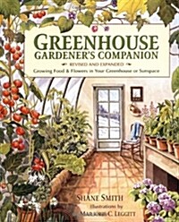 Greenhouse Gardeners Companion, Revised and Expanded Edition: Growing Food & Flowers in Your Greenhouse or Sunspace (Paperback, 2, Revised)
