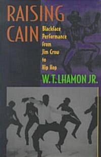 Raising Cain: Blackface Performance from Jim Crow to Hip Hop (Paperback, Revised)