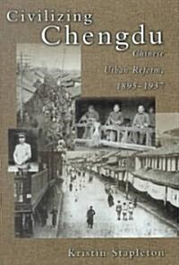 Civilizing Chengdu (Hardcover)