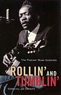 Rollin and Tumblin: The Postwar Blues Guitarists (Paperback)