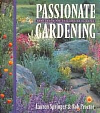 Passionate Gardening: Good Advice for Challenging Climates (Hardcover)