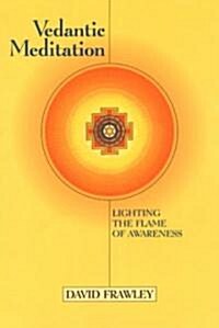 Vedantic Meditation: Lighting the Flame of Awareness (Paperback)